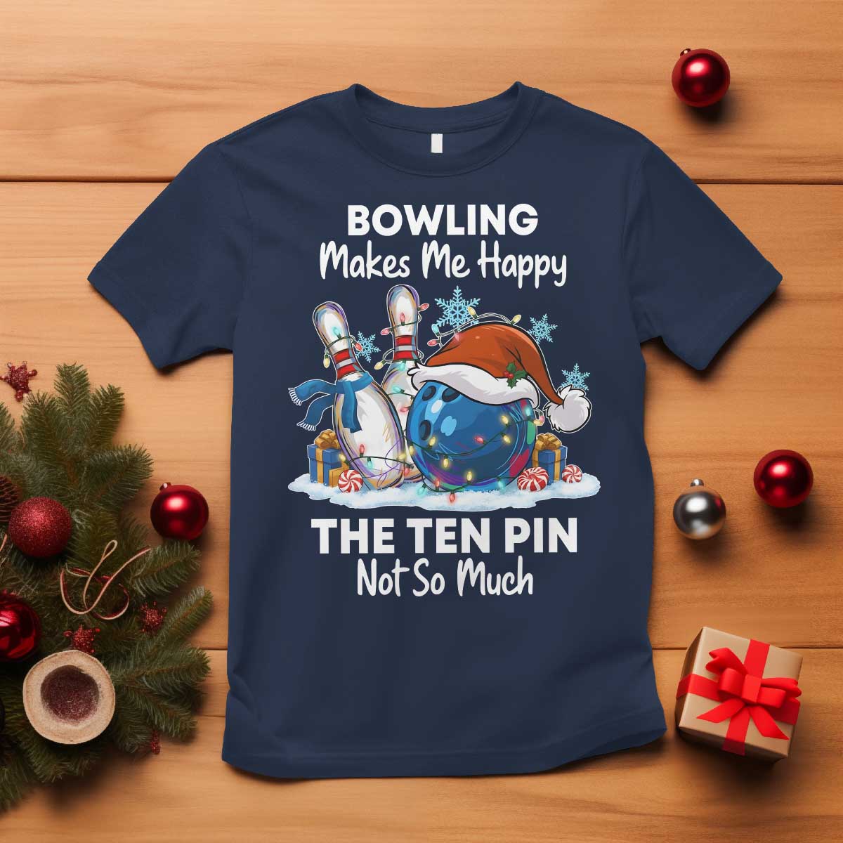 Funny Christmas Bowling T Shirt Bowling Makes Me Happy The Ten Pin Not So Much TS11 Navy Print Your Wear