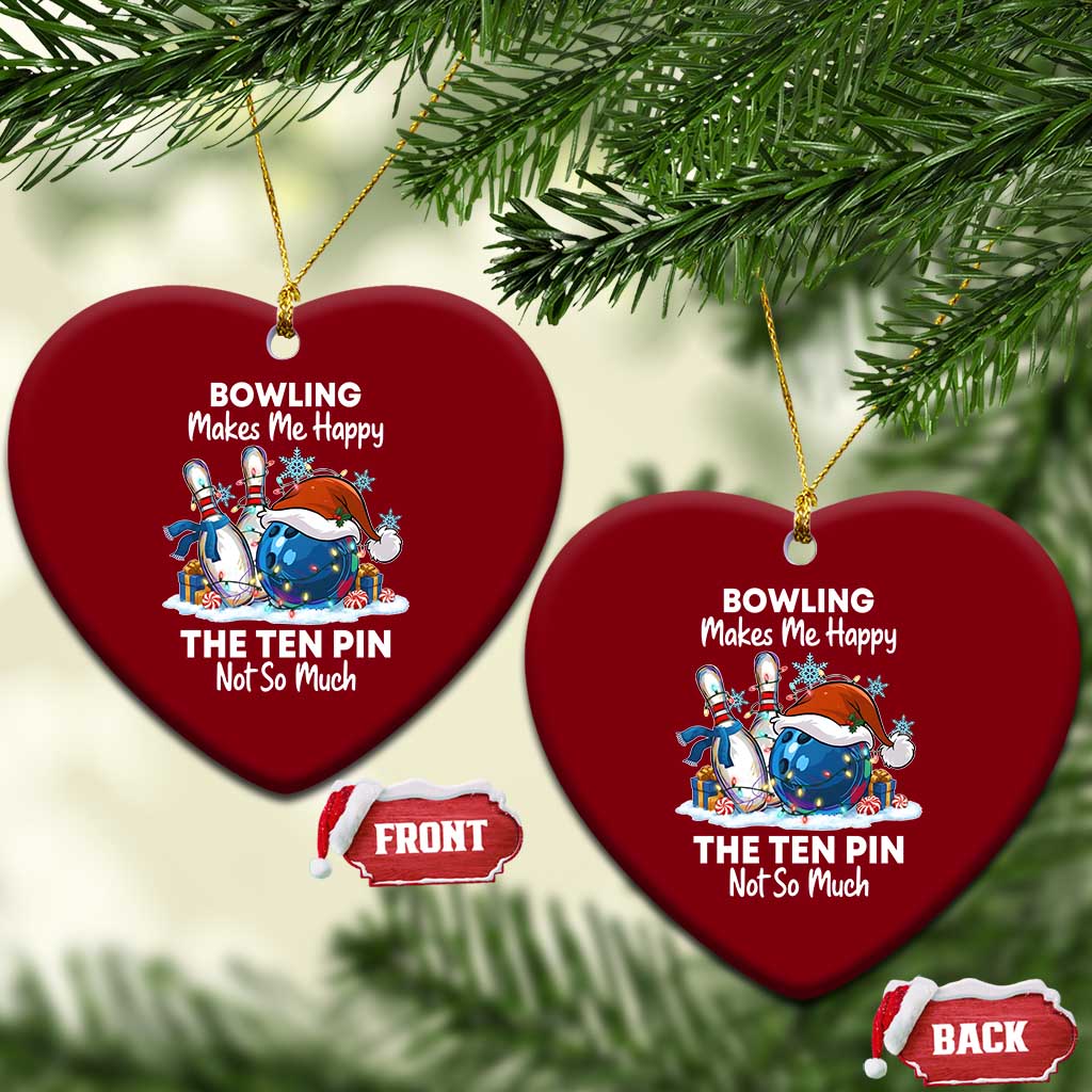 Funny Christmas Bowling Ceramic Ornament Bowling Makes Me Happy The Ten Pin Not So Much TS11 Print Your Wear