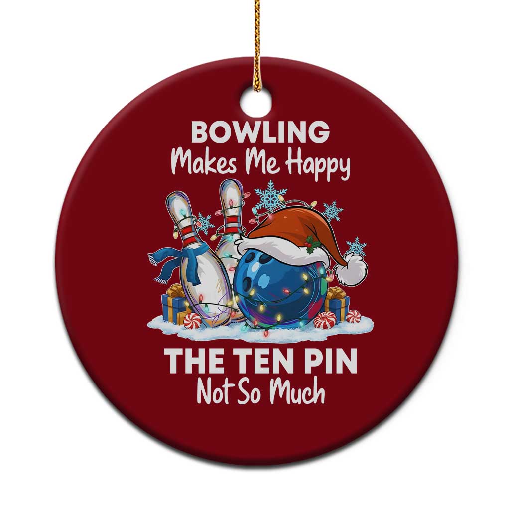 Funny Christmas Bowling Ceramic Ornament Bowling Makes Me Happy The Ten Pin Not So Much - Print Your Wear