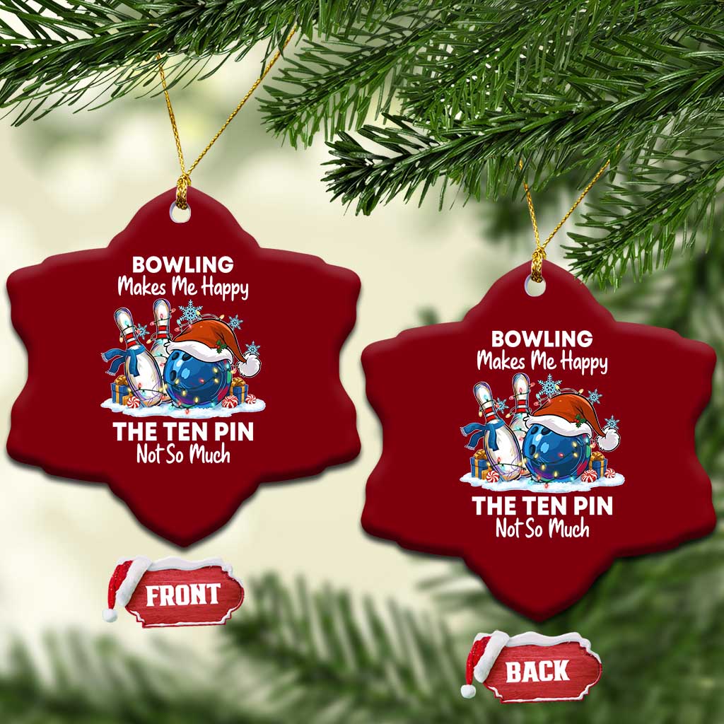 Funny Christmas Bowling Ceramic Ornament Bowling Makes Me Happy The Ten Pin Not So Much - Print Your Wear
