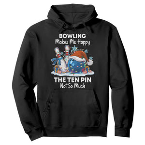 Funny Christmas Bowling Hoodie Bowling Makes Me Happy The Ten Pin Not So Much TS11 Black Print Your Wear