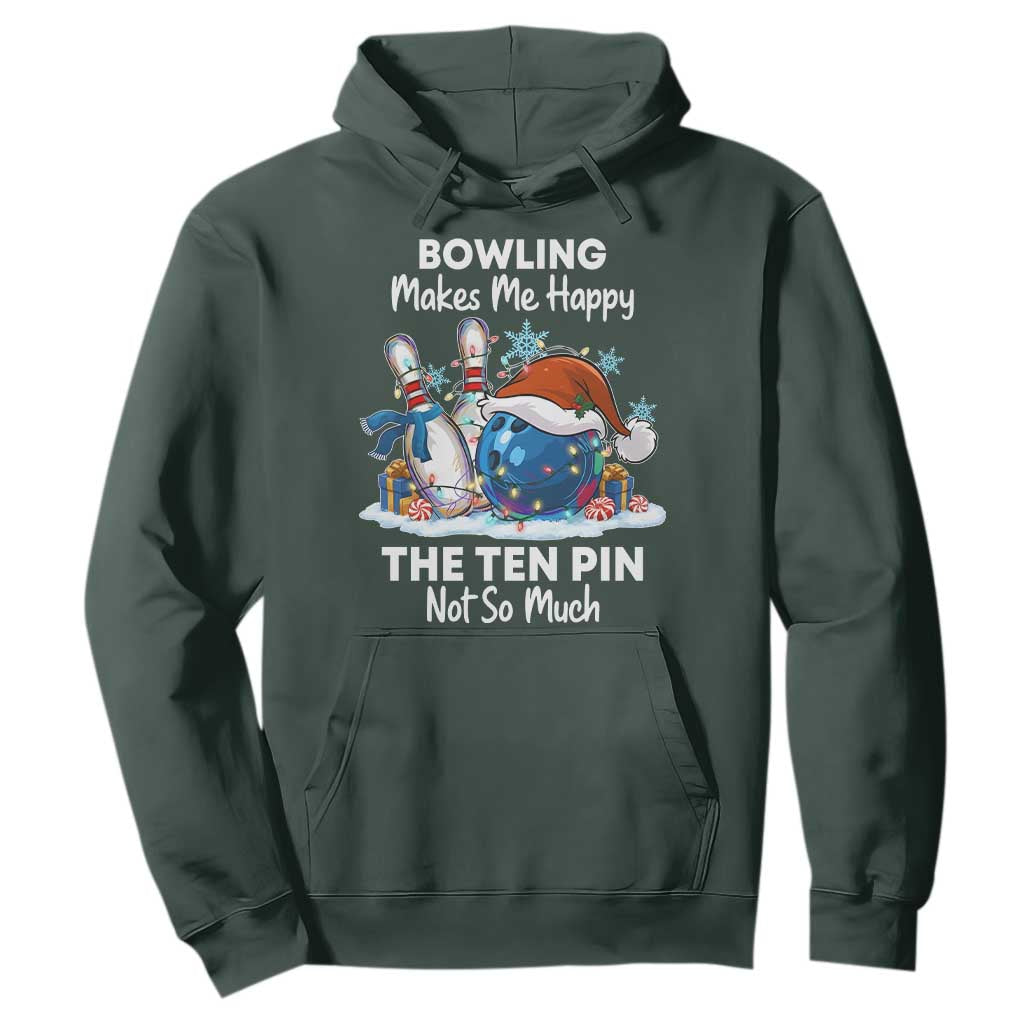 Funny Christmas Bowling Hoodie Bowling Makes Me Happy The Ten Pin Not So Much TS11 Dark Forest Green Print Your Wear