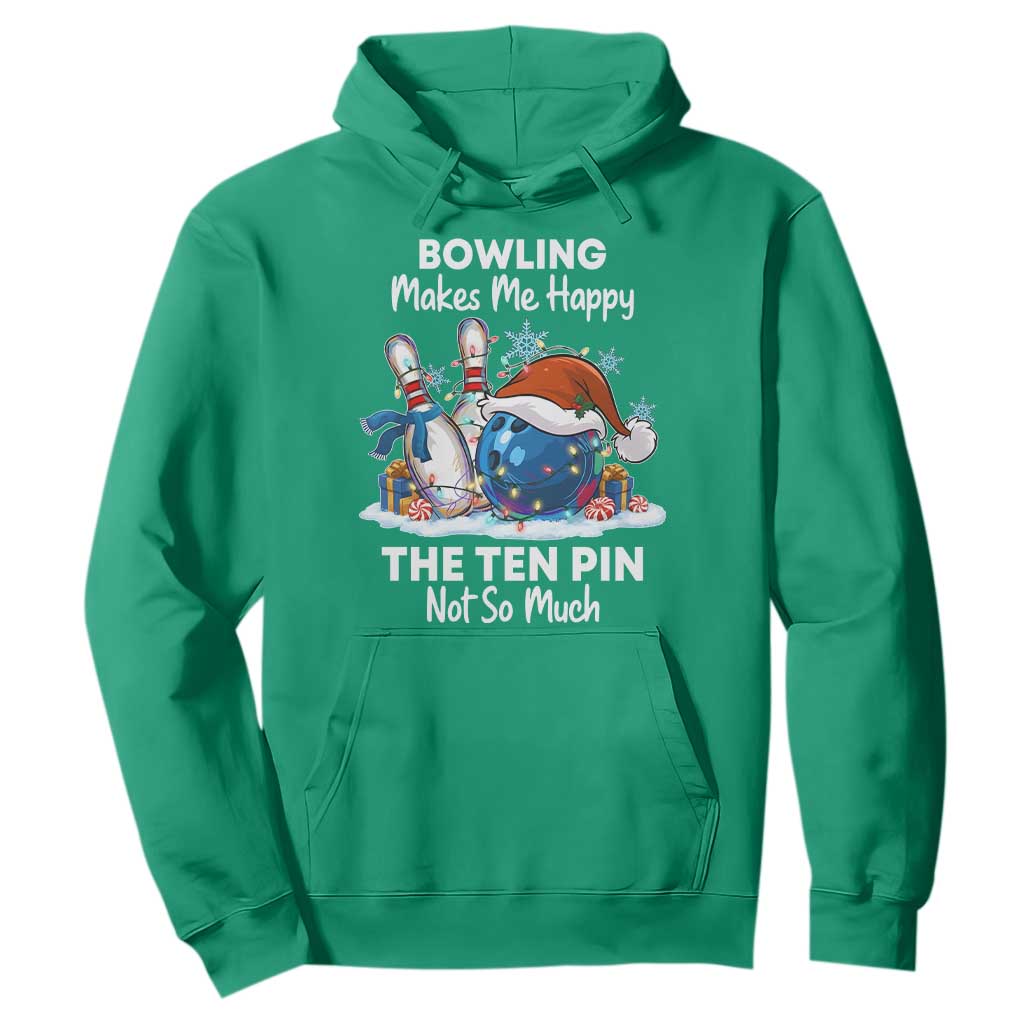 Funny Christmas Bowling Hoodie Bowling Makes Me Happy The Ten Pin Not So Much TS11 Irish Green Print Your Wear