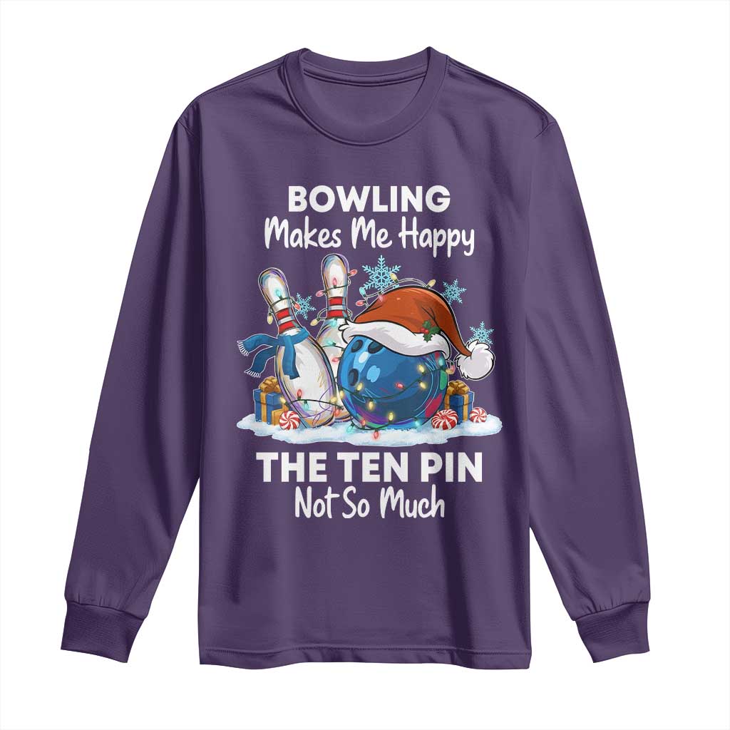 Funny Christmas Bowling Long Sleeve Shirt Bowling Makes Me Happy The Ten Pin Not So Much TS11 Purple Print Your Wear