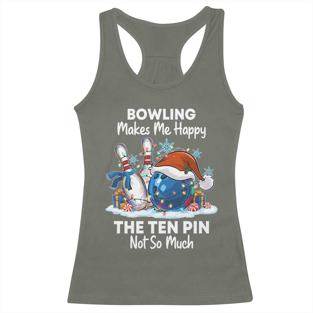 Funny Christmas Bowling Racerback Tank Top Bowling Makes Me Happy The Ten Pin Not So Much TS11 Military Green Print Your Wear