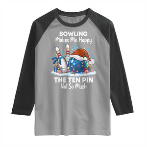 Funny Christmas Bowling Raglan Shirt Bowling Makes Me Happy The Ten Pin Not So Much TS11 Sport Gray Black Print Your Wear
