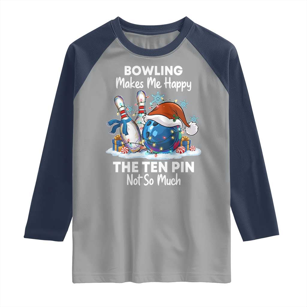 Funny Christmas Bowling Raglan Shirt Bowling Makes Me Happy The Ten Pin Not So Much TS11 Sport Gray Navy Print Your Wear