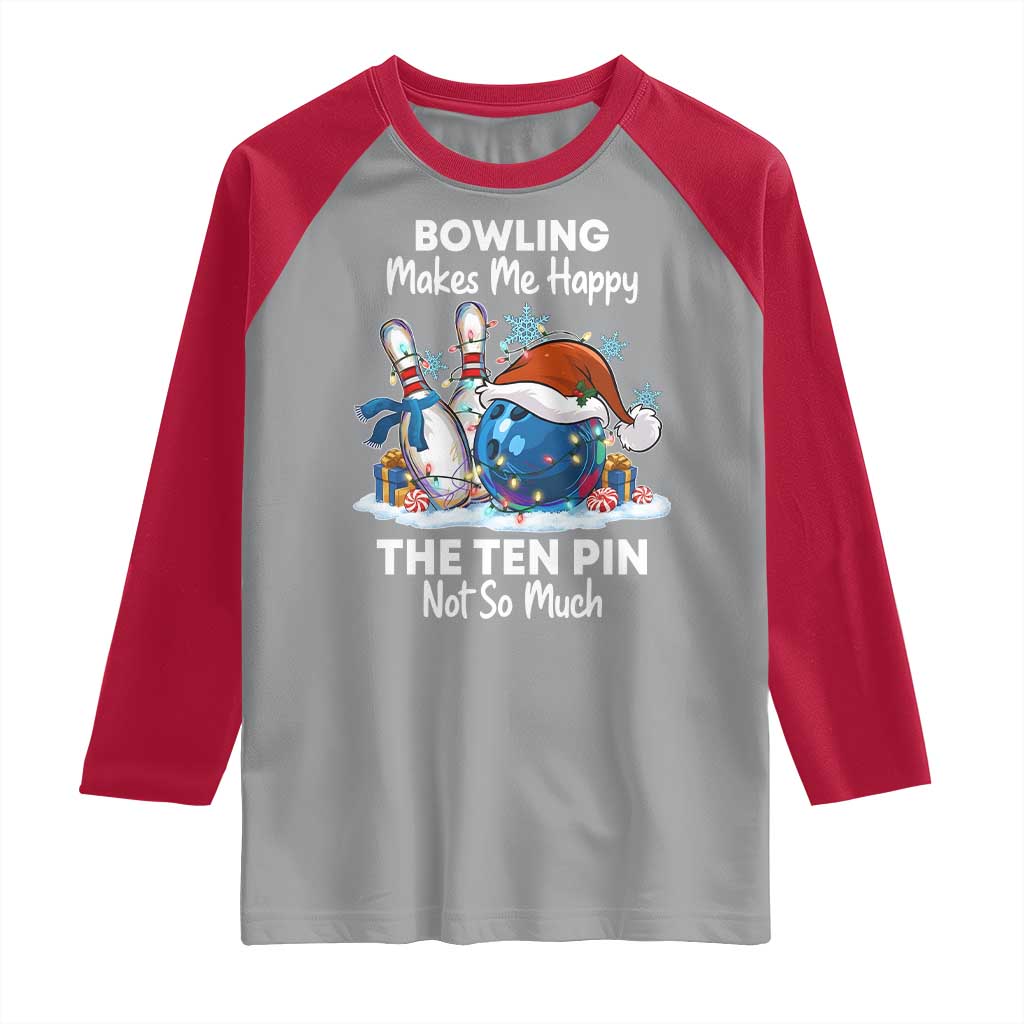 Funny Christmas Bowling Raglan Shirt Bowling Makes Me Happy The Ten Pin Not So Much TS11 Sport Gray Red Print Your Wear