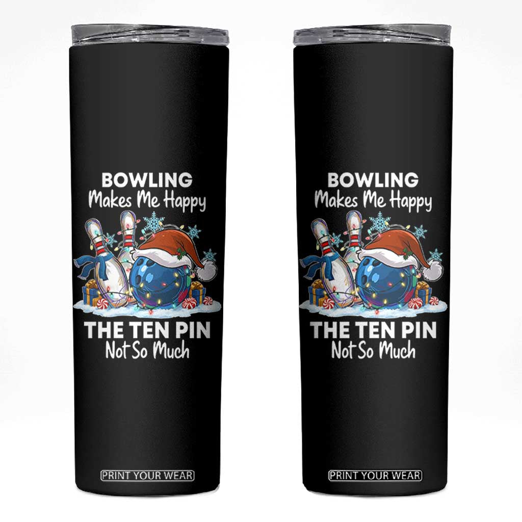 Funny Christmas Bowling Skinny Tumbler Bowling Makes Me Happy The Ten Pin Not So Much TS11 Black Print Your Wear
