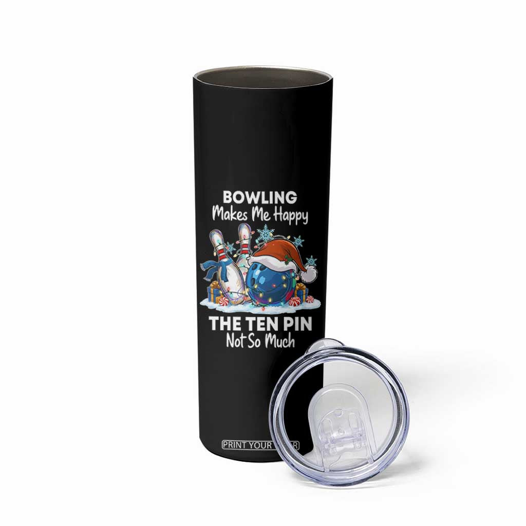 Funny Christmas Bowling Skinny Tumbler Bowling Makes Me Happy The Ten Pin Not So Much TS11 Print Your Wear