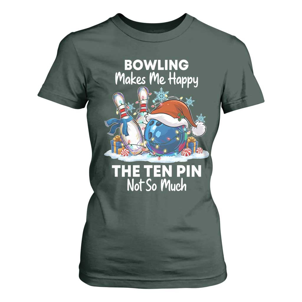 Funny Christmas Bowling T Shirt For Women Bowling Makes Me Happy The Ten Pin Not So Much TS11 Dark Forest Green Print Your Wear