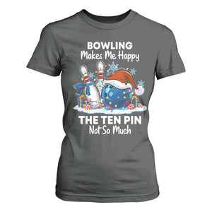Funny Christmas Bowling T Shirt For Women Bowling Makes Me Happy The Ten Pin Not So Much TS11 Dark Heather Print Your Wear