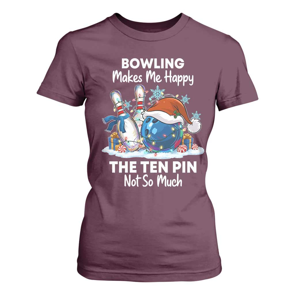 Funny Christmas Bowling T Shirt For Women Bowling Makes Me Happy The Ten Pin Not So Much TS11 Maroon Print Your Wear