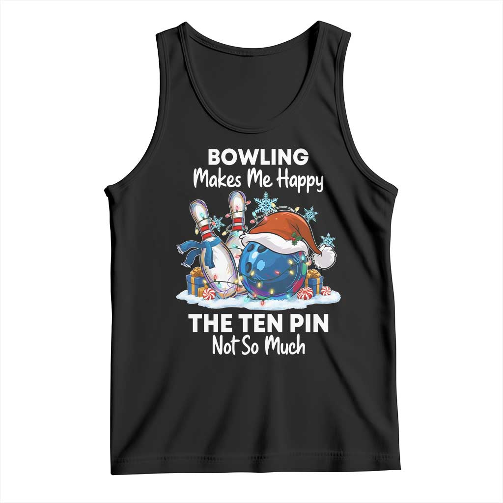 Funny Christmas Bowling Tank Top Bowling Makes Me Happy The Ten Pin Not So Much TS11 Black Print Your Wear