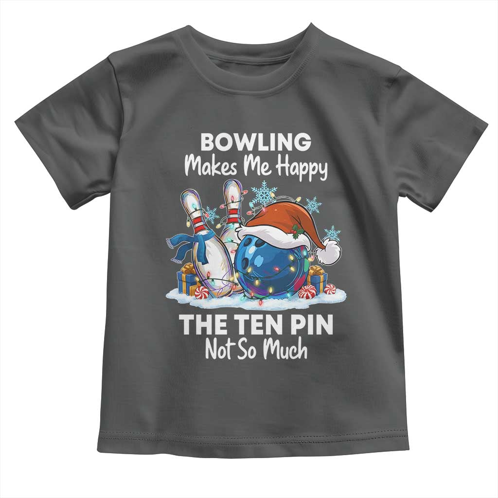 Funny Christmas Bowling Toddler T Shirt Bowling Makes Me Happy The Ten Pin Not So Much TS11 Dark Heather Print Your Wear