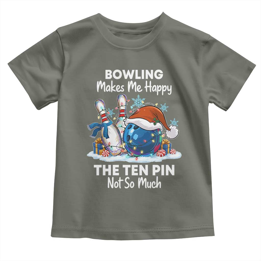 Funny Christmas Bowling Toddler T Shirt Bowling Makes Me Happy The Ten Pin Not So Much TS11 Military Green Print Your Wear