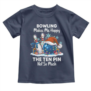 Funny Christmas Bowling Toddler T Shirt Bowling Makes Me Happy The Ten Pin Not So Much TS11 Navy Print Your Wear