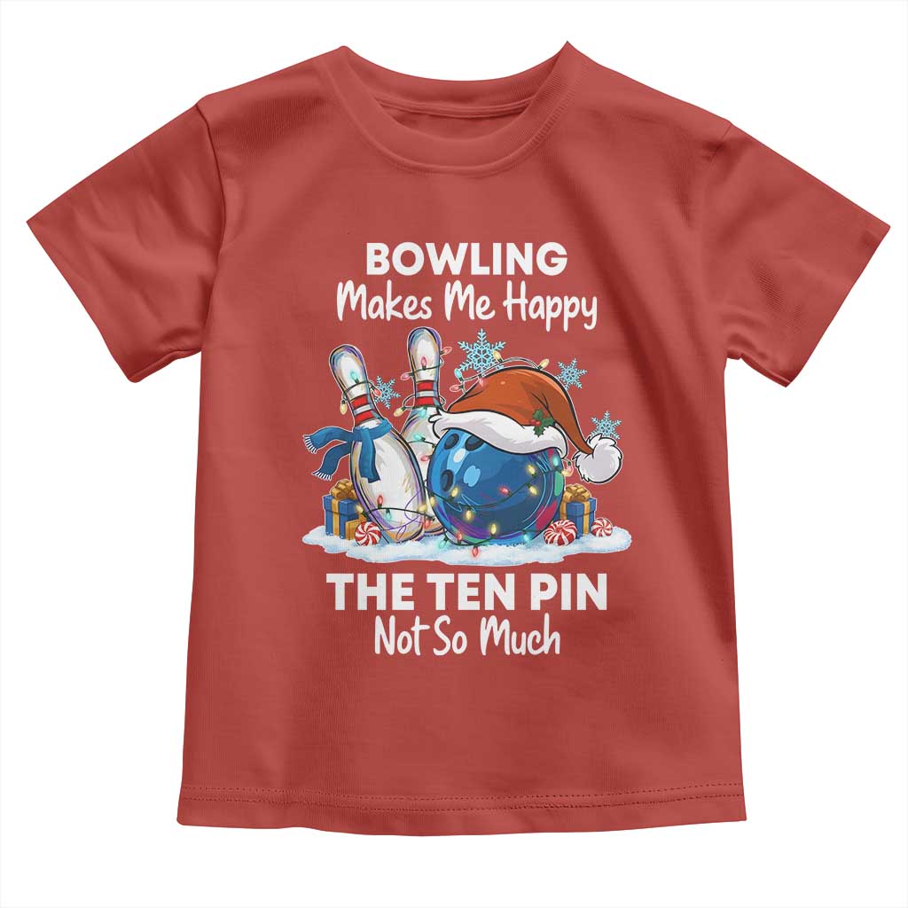 Funny Christmas Bowling Toddler T Shirt Bowling Makes Me Happy The Ten Pin Not So Much TS11 Red Print Your Wear