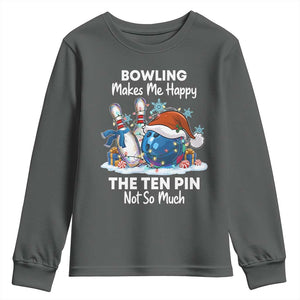 Funny Christmas Bowling Youth Sweatshirt Bowling Makes Me Happy The Ten Pin Not So Much TS11 Dark Heather Print Your Wear