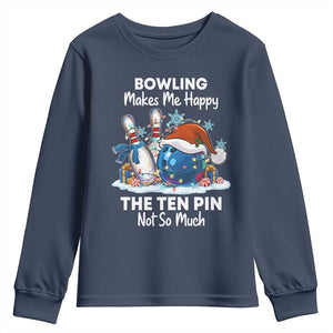 Funny Christmas Bowling Youth Sweatshirt Bowling Makes Me Happy The Ten Pin Not So Much TS11 Navy Print Your Wear
