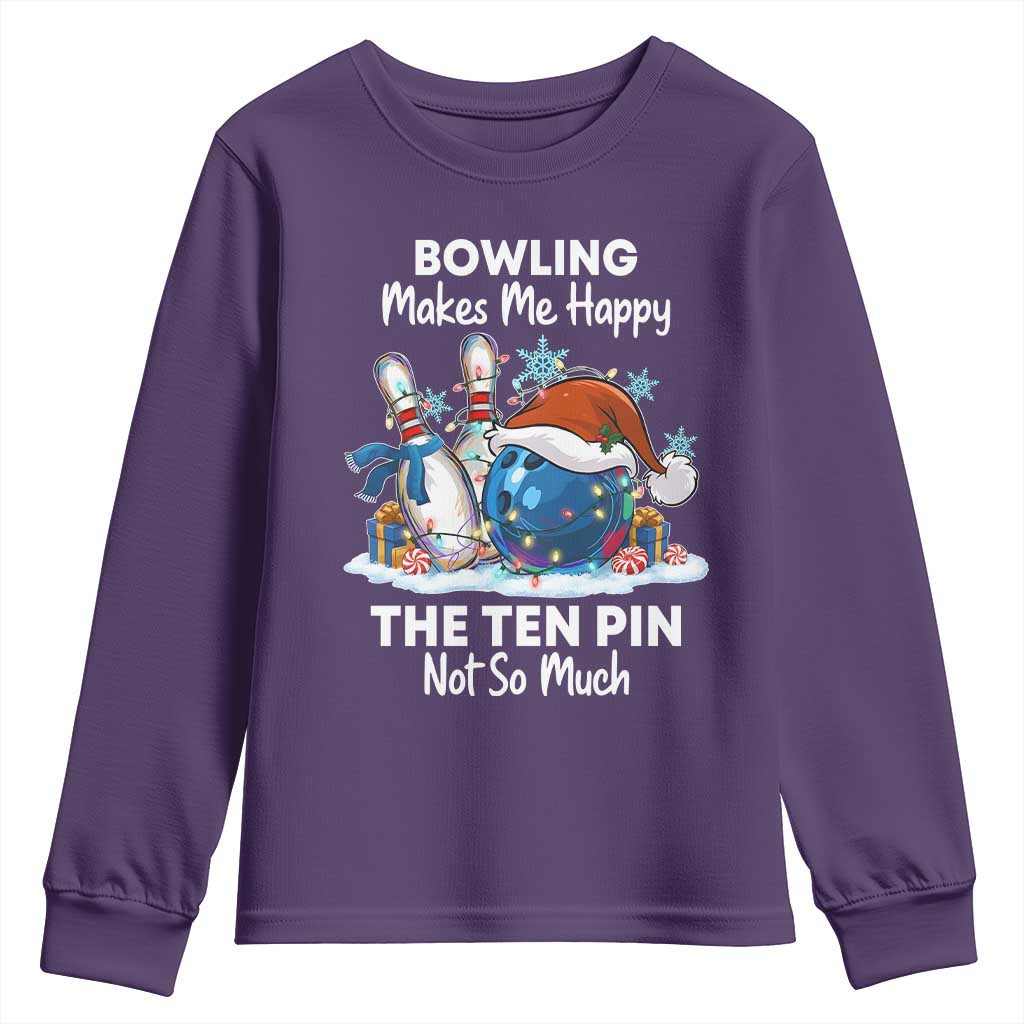 Funny Christmas Bowling Youth Sweatshirt Bowling Makes Me Happy The Ten Pin Not So Much TS11 Purple Print Your Wear