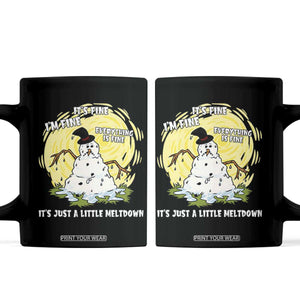 Funny It Is Fine I Am Fine Everything Is Fine Its Just A Little Meltdown Coffee Mug Christmas Snowman TS11 Black Print Your Wear