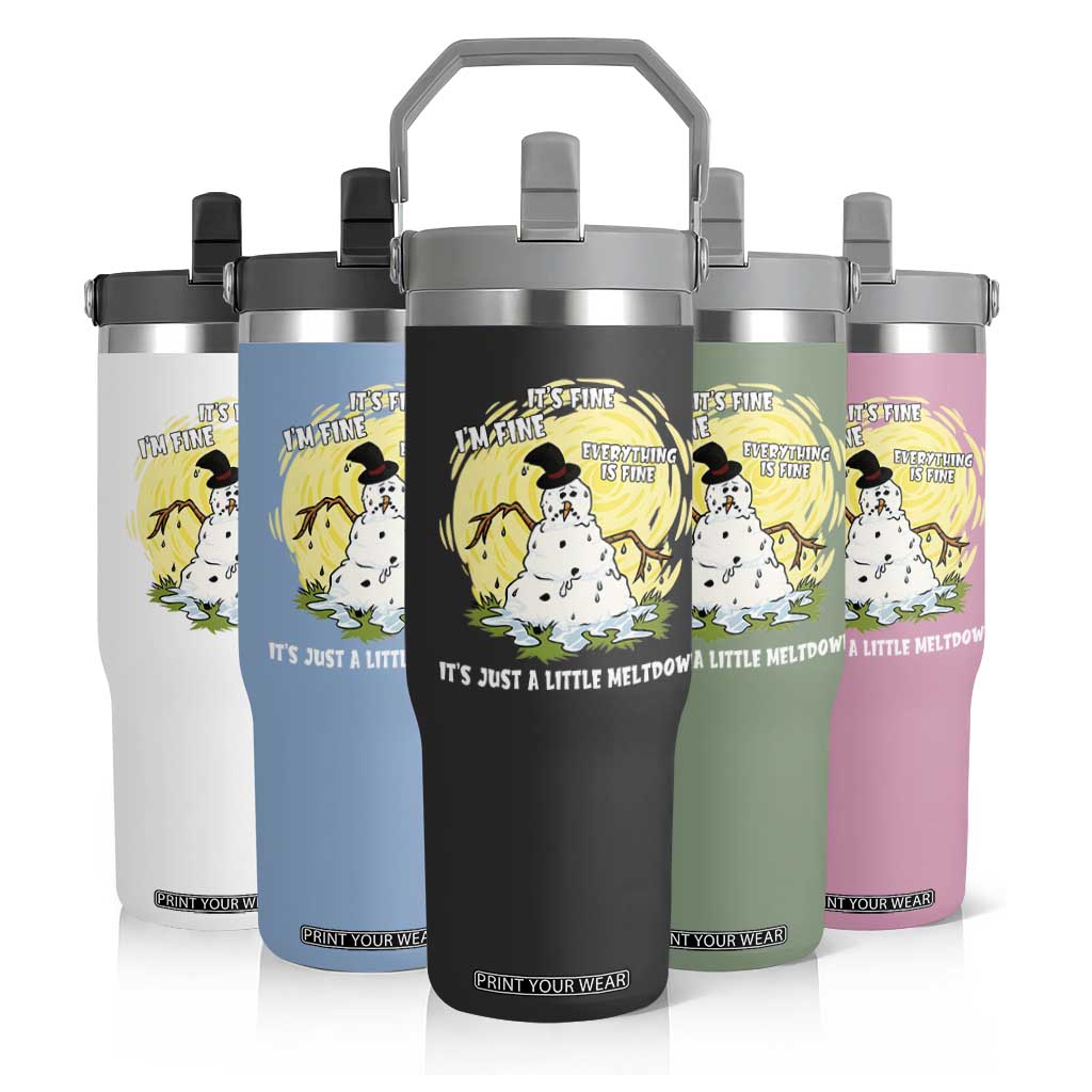 Funny It Is Fine I Am Fine Everything Is Fine Its Just A Little Meltdown Flip Straw Tumbler Christmas Snowman TS11 Print Your Wear