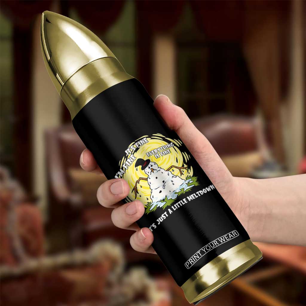 Funny It Is Fine I Am Fine Everything Is Fine Its Just A Little Meltdown Bullet Tumbler Christmas Snowman TS11 Print Your Wear