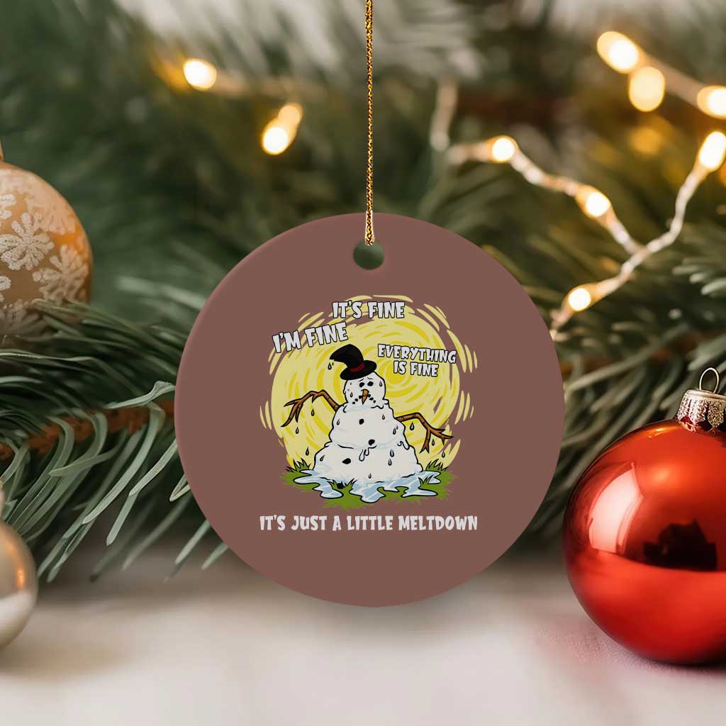 Funny It Is Fine I Am Fine Everything Is Fine Its Just A Little Meltdown Ceramic Ornament Christmas Snowman TS11 1pc Mocha Print Your Wear