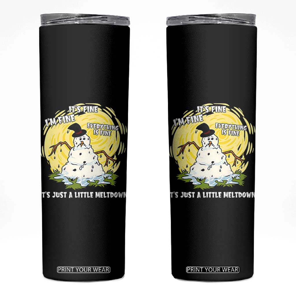 Funny It Is Fine I Am Fine Everything Is Fine Its Just A Little Meltdown Skinny Tumbler Christmas Snowman - Print Your Wear