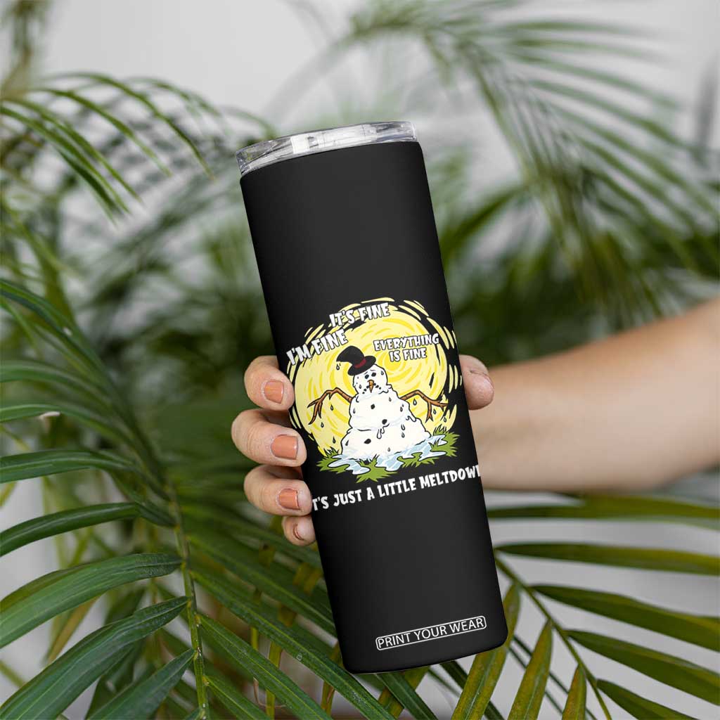 Funny It Is Fine I Am Fine Everything Is Fine Its Just A Little Meltdown Skinny Tumbler Christmas Snowman TS11 Print Your Wear
