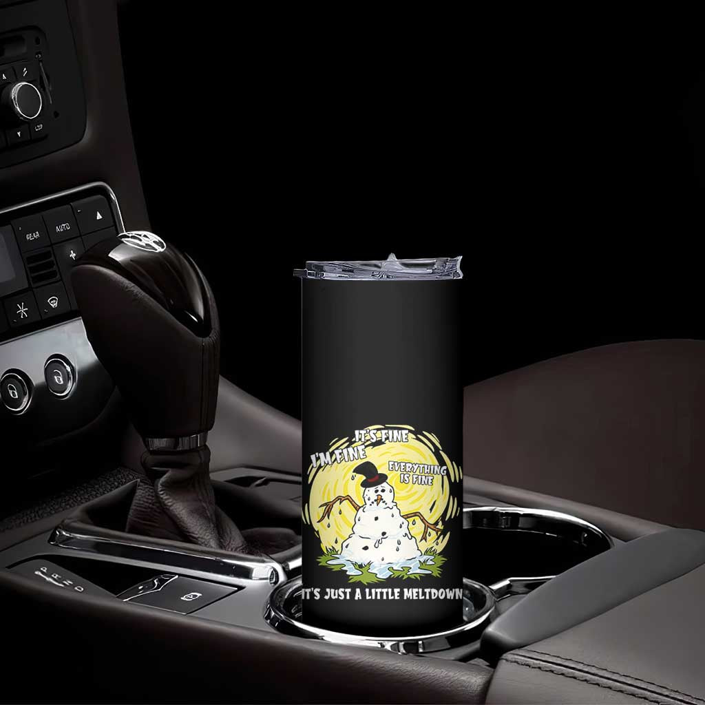 Funny It Is Fine I Am Fine Everything Is Fine Its Just A Little Meltdown Skinny Tumbler Christmas Snowman - Print Your Wear