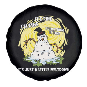 Funny It Is Fine I Am Fine Everything Is Fine Its Just A Little Meltdown Spare Tire Cover Christmas Snowman TS11 Print Your Wear