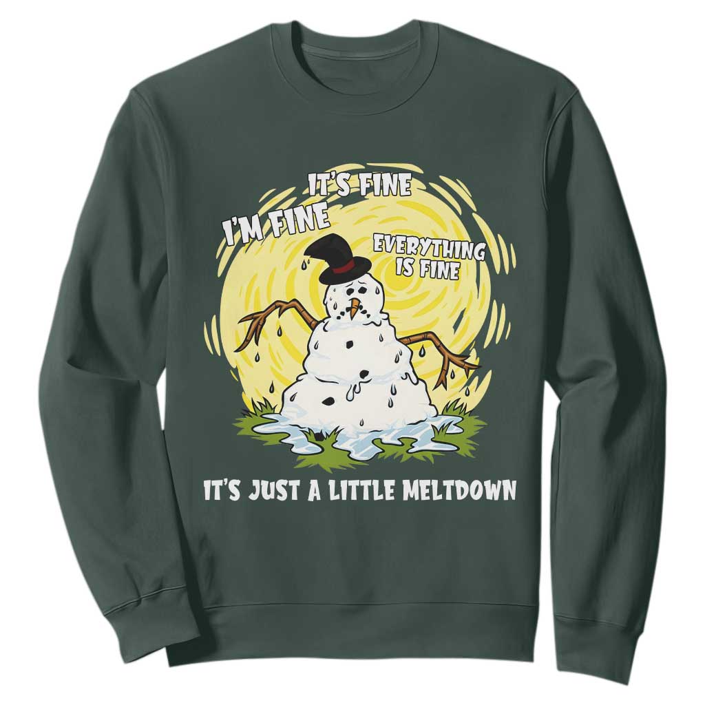 Funny It Is Fine I Am Fine Everything Is Fine Its Just A Little Meltdown Sweatshirt Christmas Snowman TS11 Dark Forest Green Print Your Wear
