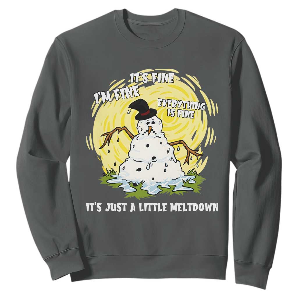 Funny It Is Fine I Am Fine Everything Is Fine Its Just A Little Meltdown Sweatshirt Christmas Snowman TS11 Dark Heather Print Your Wear