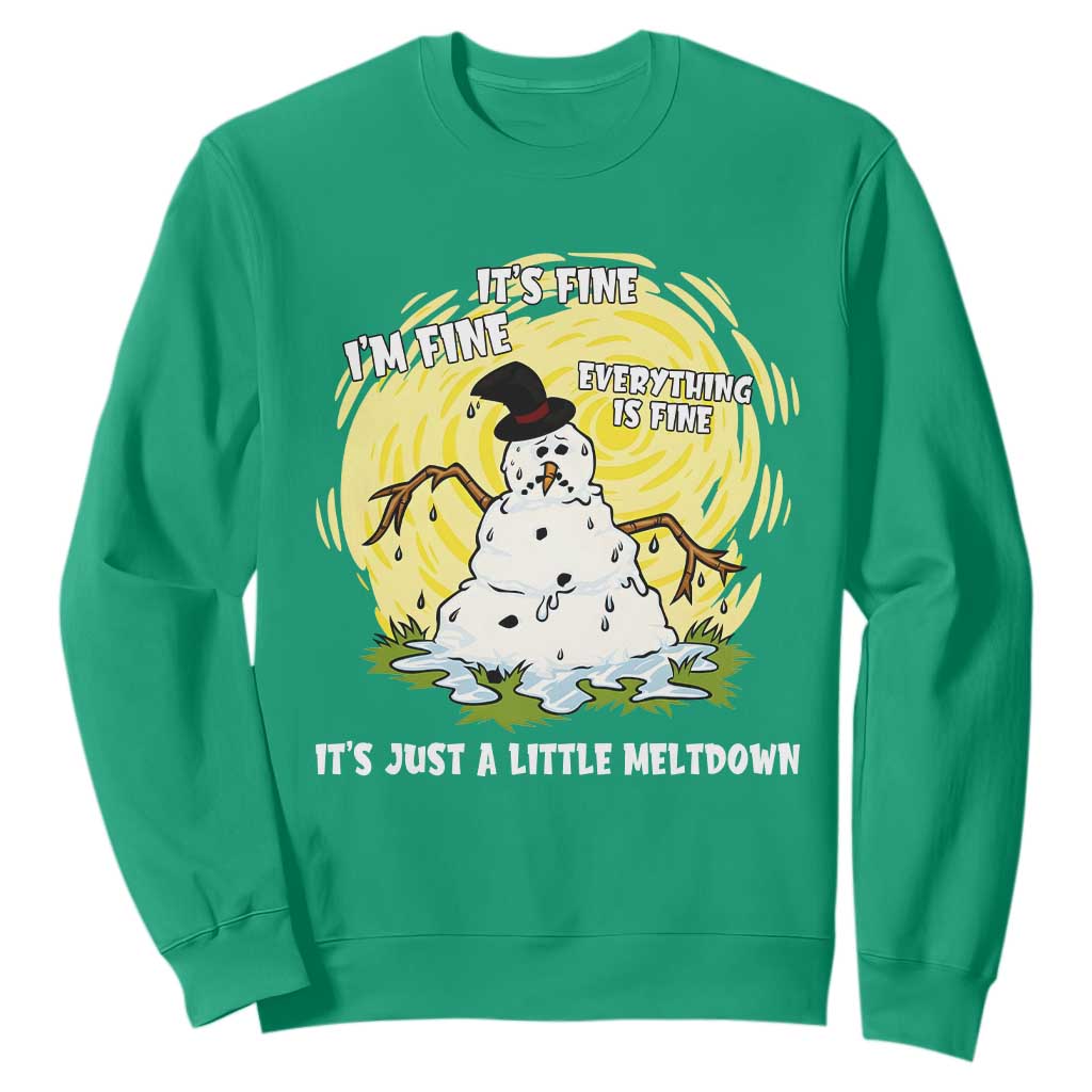 Funny It Is Fine I Am Fine Everything Is Fine Its Just A Little Meltdown Sweatshirt Christmas Snowman TS11 Irish Green Print Your Wear