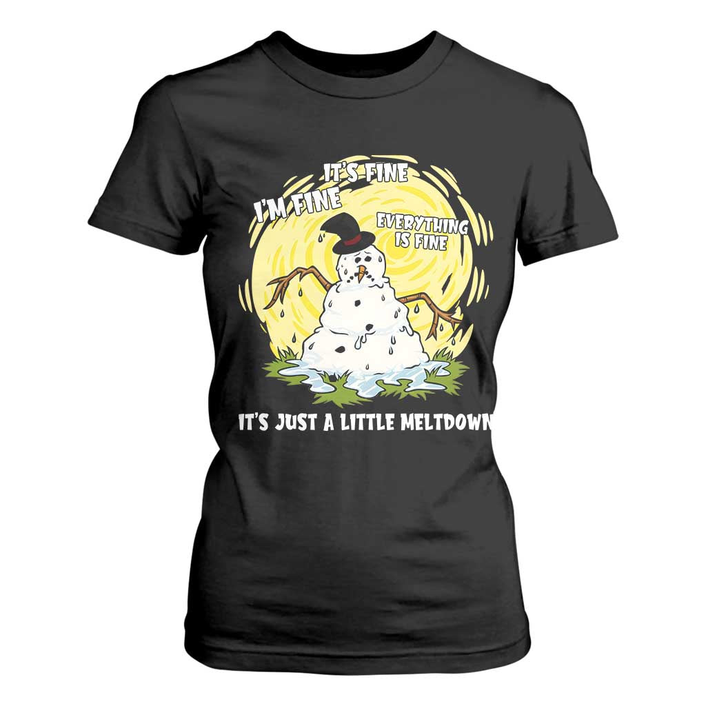 Funny It Is Fine I Am Fine Everything Is Fine Its Just A Little Meltdown T Shirt For Women Christmas Snowman TS11 Black Print Your Wear