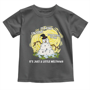 Funny It Is Fine I Am Fine Everything Is Fine Its Just A Little Meltdown Toddler T Shirt Christmas Snowman TS11 Dark Heather Print Your Wear