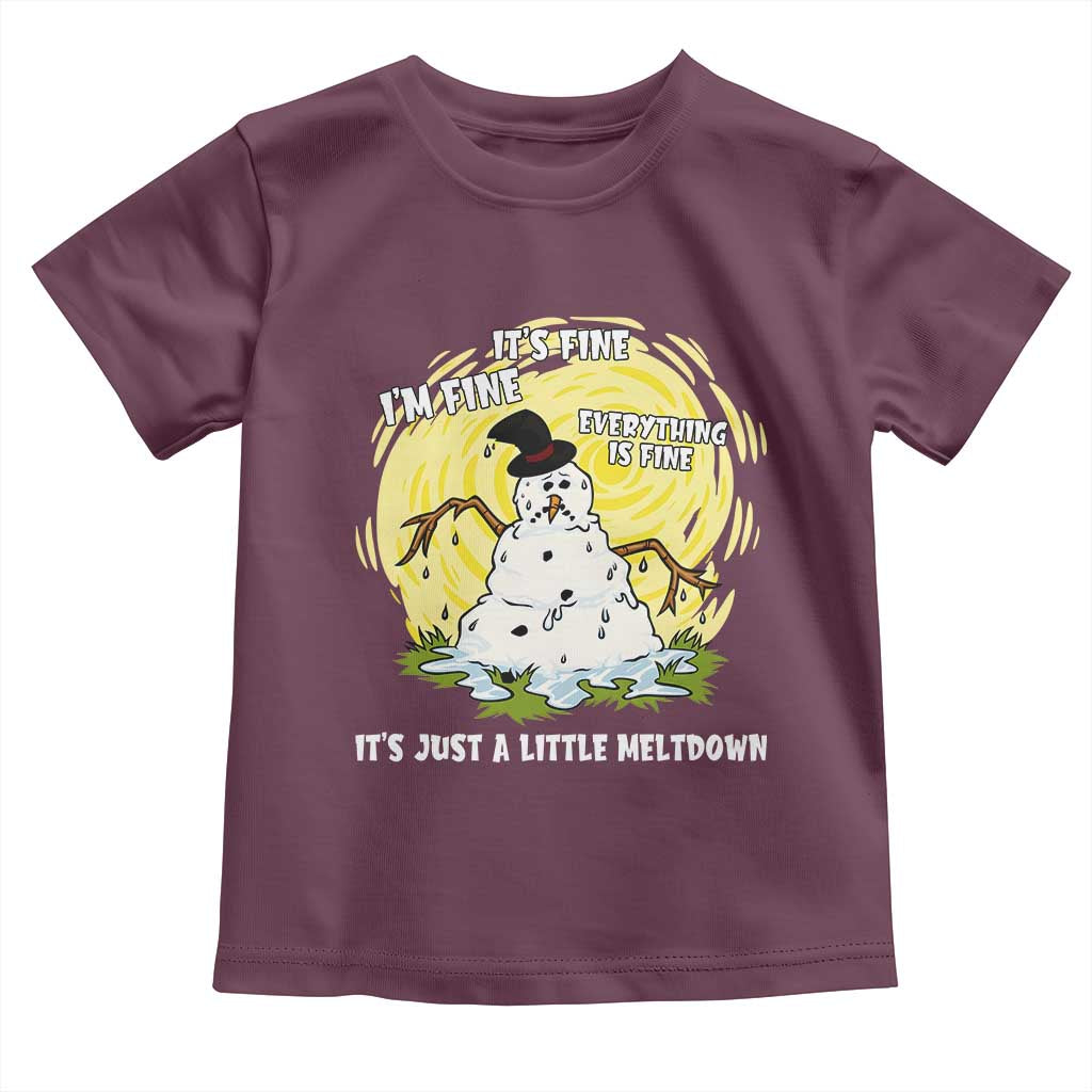 Funny It Is Fine I Am Fine Everything Is Fine Its Just A Little Meltdown Toddler T Shirt Christmas Snowman TS11 Maroon Print Your Wear