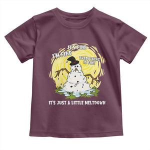 Funny It Is Fine I Am Fine Everything Is Fine Its Just A Little Meltdown Toddler T Shirt Christmas Snowman TS11 Maroon Print Your Wear