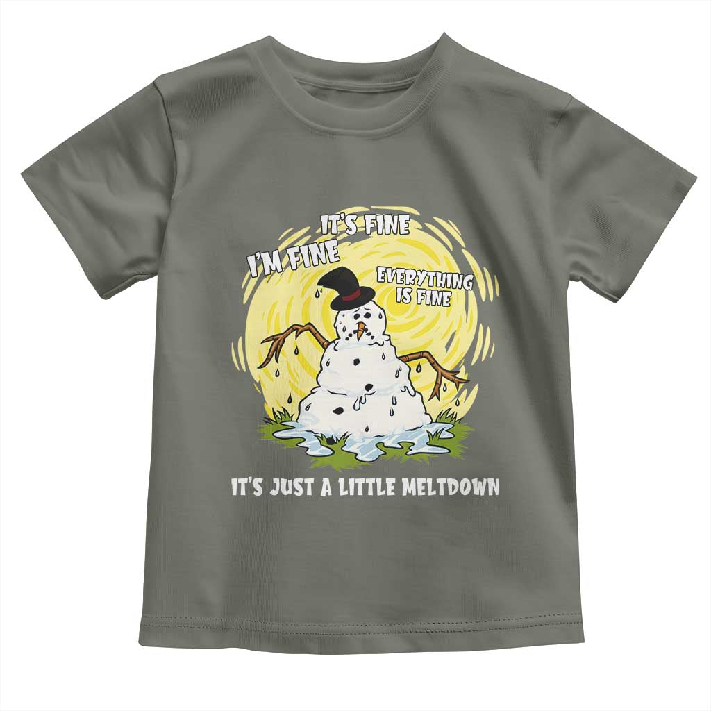 Funny It Is Fine I Am Fine Everything Is Fine Its Just A Little Meltdown Toddler T Shirt Christmas Snowman TS11 Military Green Print Your Wear
