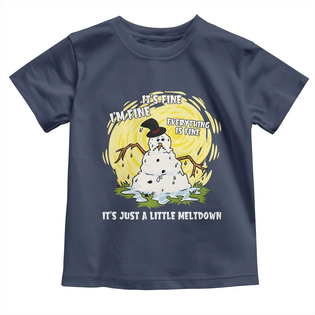 Funny It Is Fine I Am Fine Everything Is Fine Its Just A Little Meltdown Toddler T Shirt Christmas Snowman TS11 Navy Print Your Wear