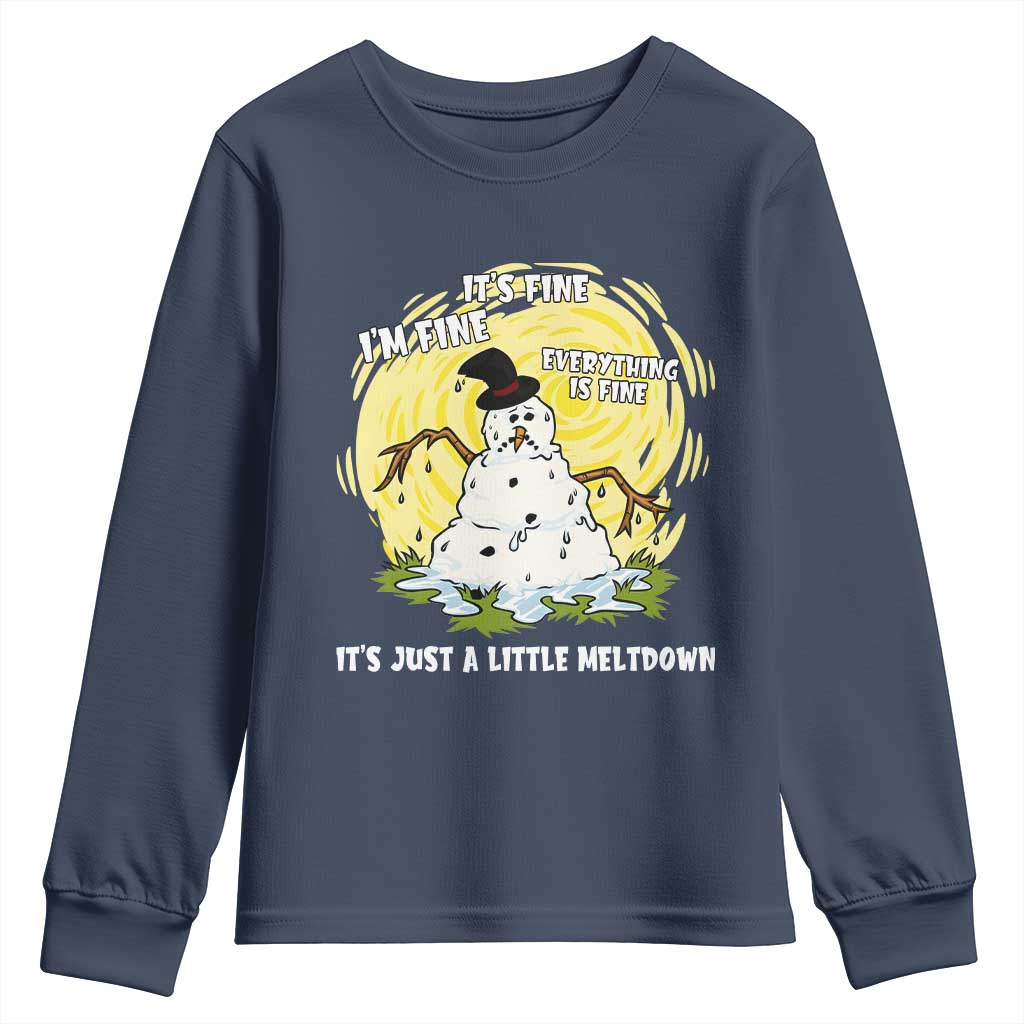 Funny It Is Fine I Am Fine Everything Is Fine Its Just A Little Meltdown Youth Sweatshirt Christmas Snowman TS11 Navy Print Your Wear