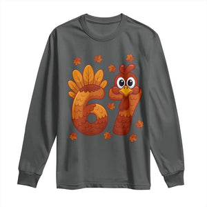 67 Thanksgiving Long Sleeve Shirt Funny Turkey Thanksgiving Six Seven Meme TS11 Dark Heather Print Your Wear