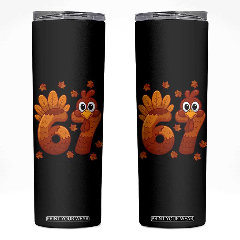 67 Thanksgiving Skinny Tumbler Funny Turkey Thanksgiving Six Seven Meme TS11 Black Print Your Wear