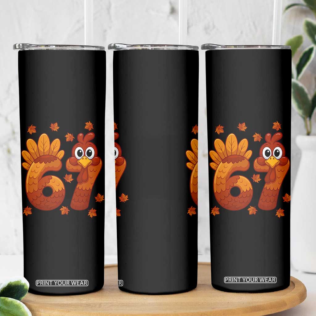 67 Thanksgiving Skinny Tumbler Funny Turkey Thanksgiving Six Seven Meme TS11 Print Your Wear
