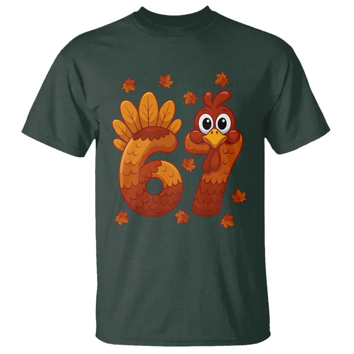 67 Thanksgiving T Shirt Funny Turkey Thanksgiving Six Seven Meme TS11 Dark Forest Green Print Your Wear