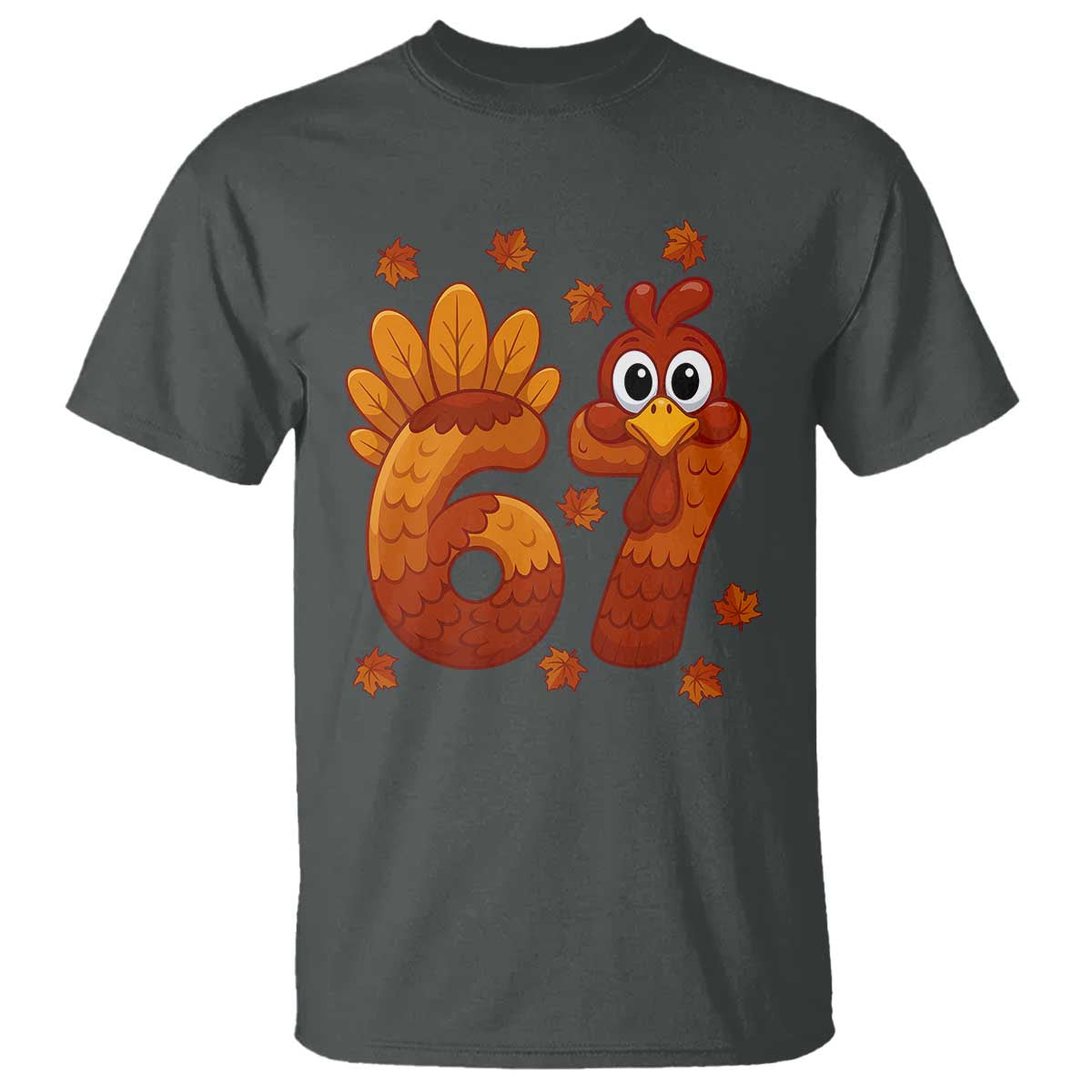 67 Thanksgiving T Shirt Funny Turkey Thanksgiving Six Seven Meme TS11 Dark Heather Print Your Wear