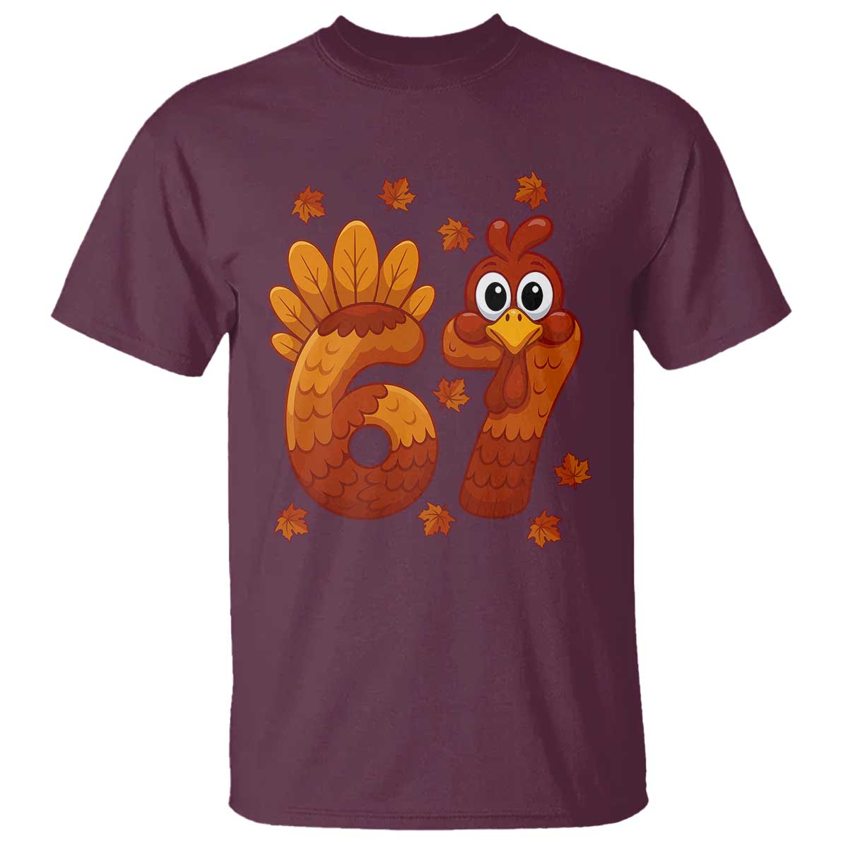 67 Thanksgiving T Shirt Funny Turkey Thanksgiving Six Seven Meme TS11 Maroon Print Your Wear