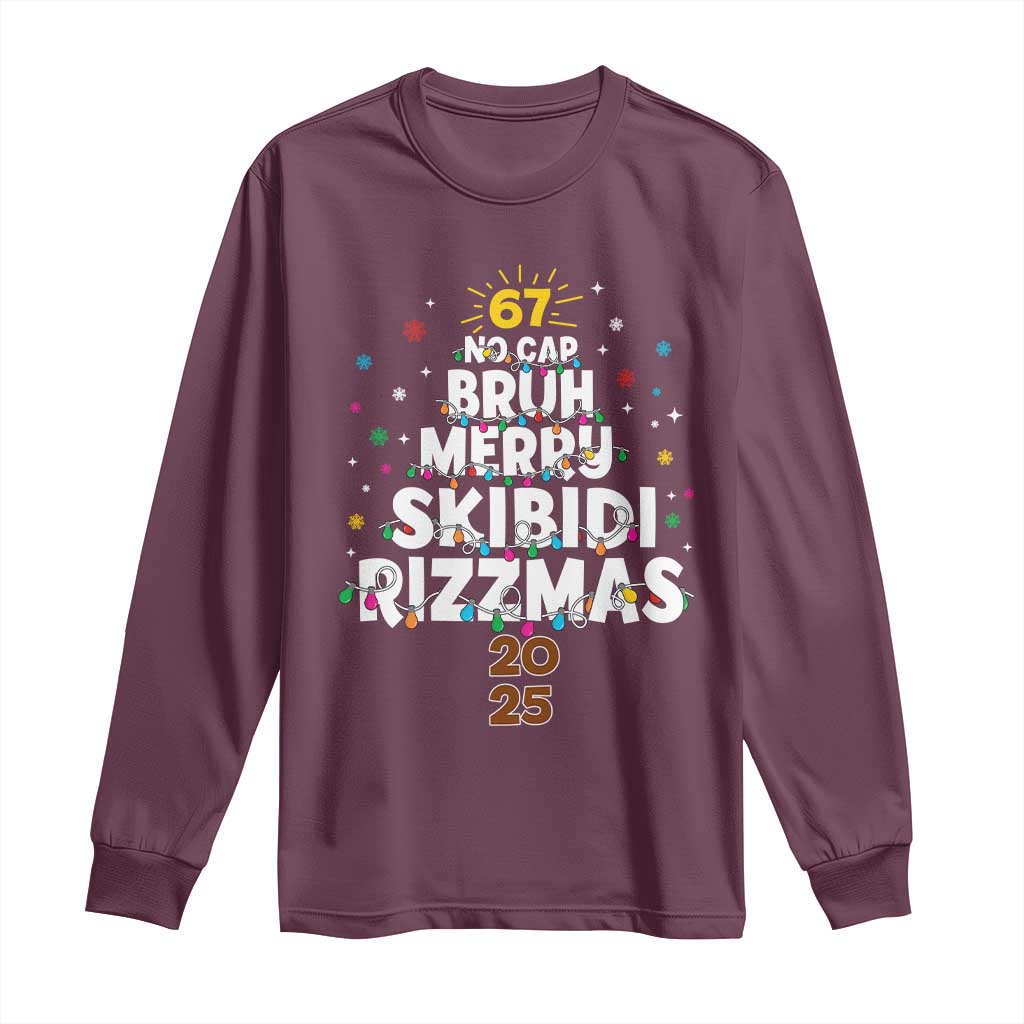 Funny Christmas Six Seven Meme Long Sleeve Shirt 67 No Cap Bruh Merry Skibidi Rizzmas 2025 TS11 Maroon Print Your Wear